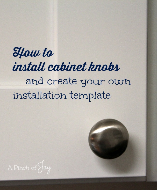 How To Install Cabinet Knobs And Create Your Own Installation Template 