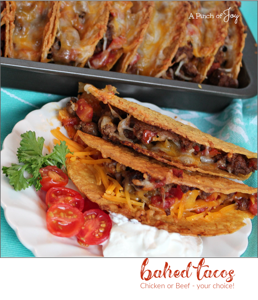 Baked Tacos -- A Pinch of Joy Choose chicken of beef for quick, easy, delicious tacos!
